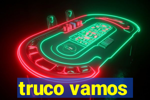 truco vamos